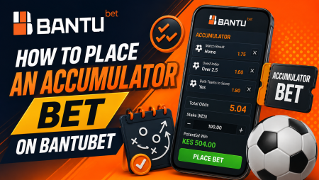 How to Place an Accumulator Bet on BantuBet in Kenya