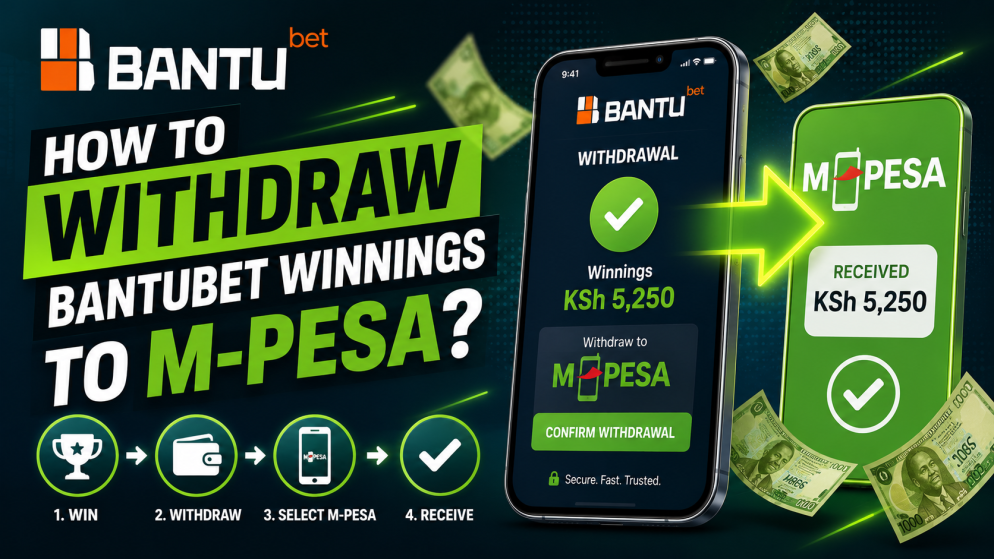 How to Withdraw BantuBet Winnings to M-Pesa in Kenya